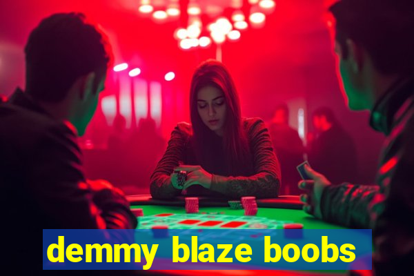 demmy blaze boobs