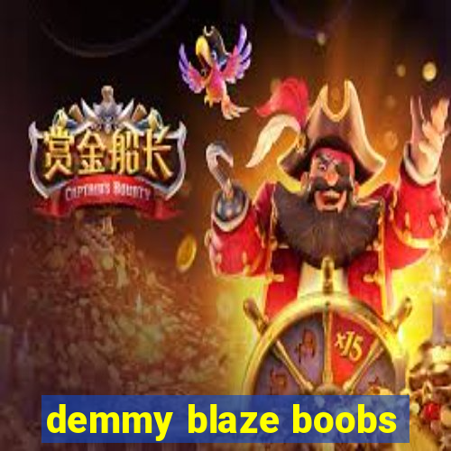 demmy blaze boobs