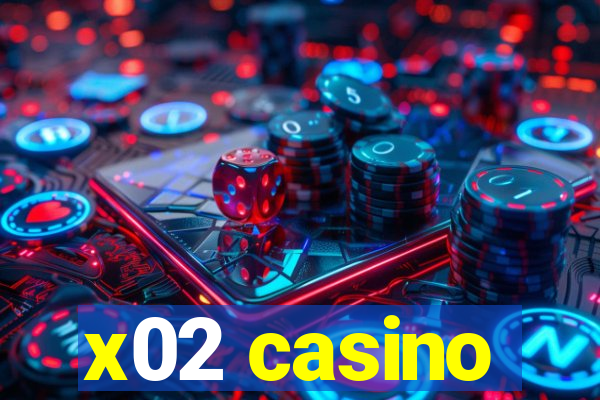 x02 casino