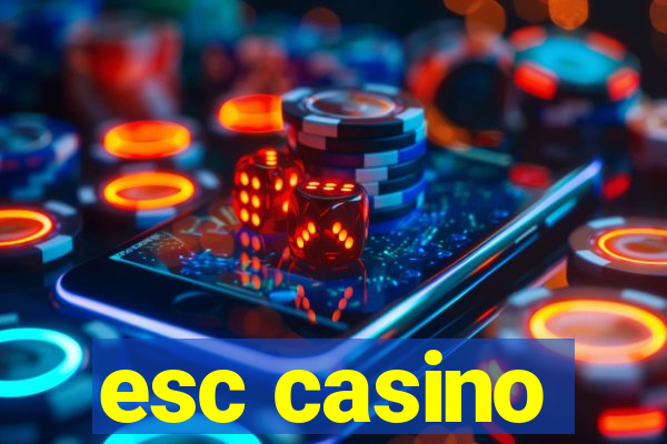 esc casino