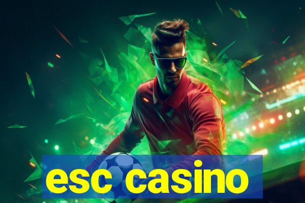 esc casino