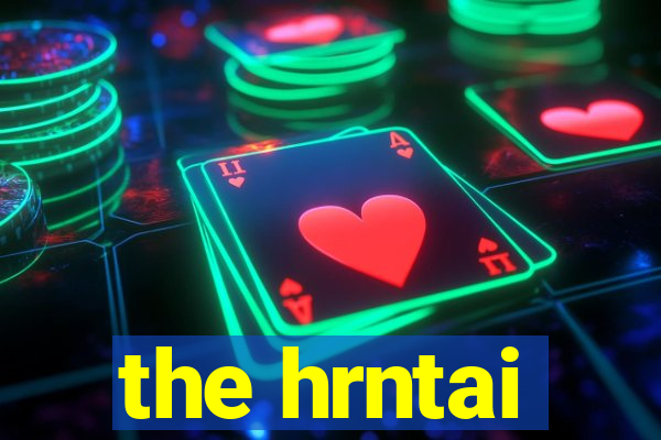 the hrntai