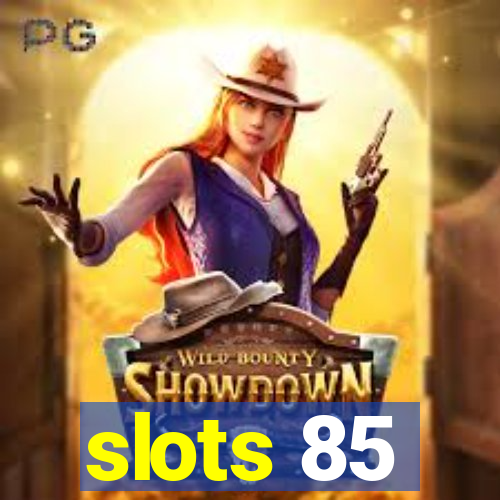 slots 85