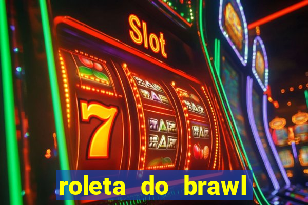 roleta do brawl stars 2024