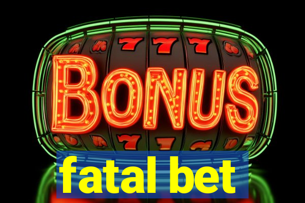 fatal bet