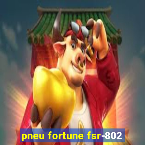 pneu fortune fsr-802