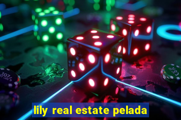 lily real estate pelada