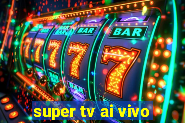 super tv ai vivo