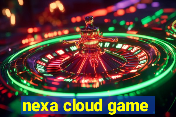 nexa cloud game