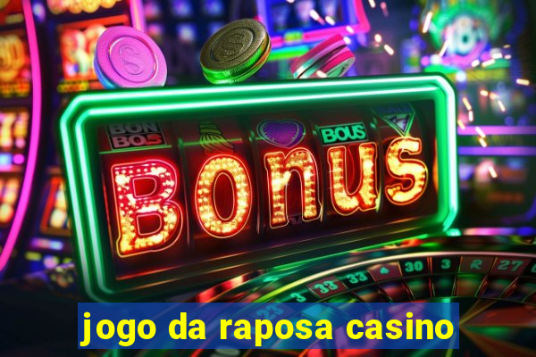 jogo da raposa casino