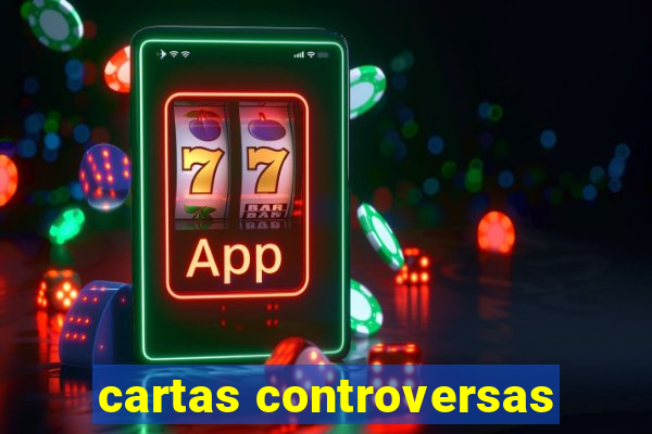 cartas controversas