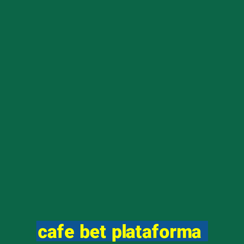 cafe bet plataforma