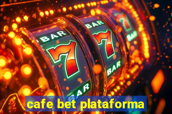 cafe bet plataforma