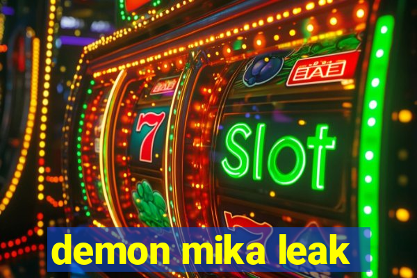 demon mika leak