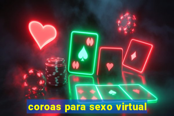 coroas para sexo virtual