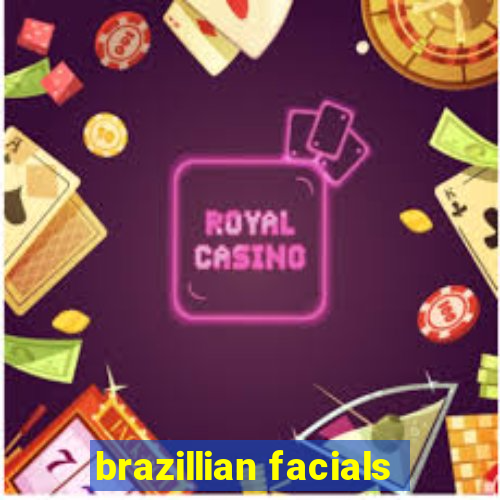 brazillian facials