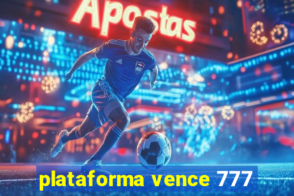 plataforma vence 777