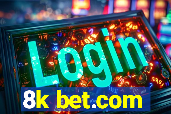 8k bet.com