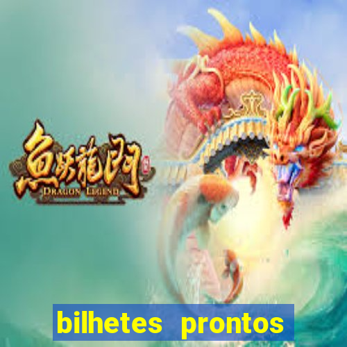 bilhetes prontos para hoje