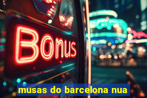 musas do barcelona nua