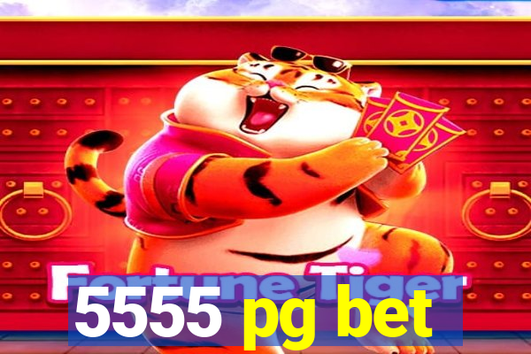 5555 pg bet