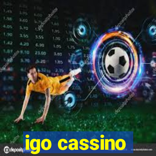 igo cassino