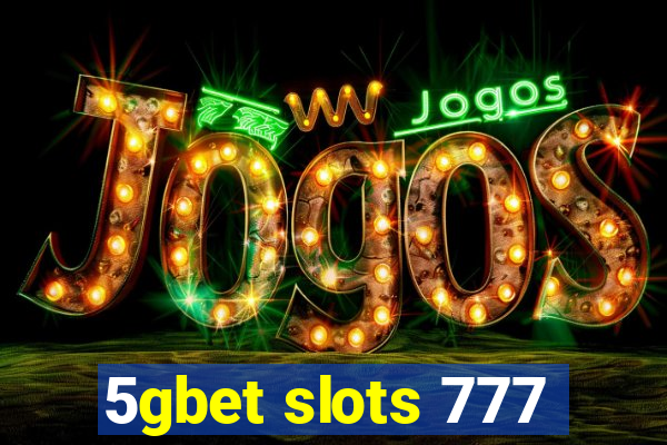 5gbet slots 777