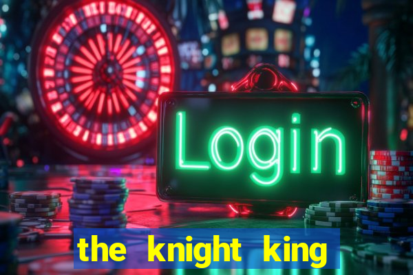 the knight king who returned with a god wiki