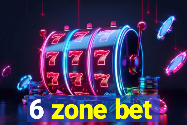 6 zone bet