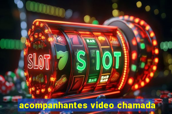 acompanhantes video chamada