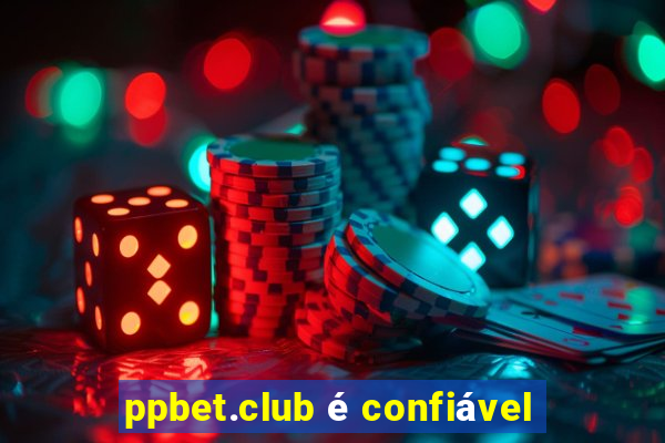 ppbet.club é confiável