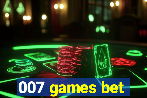 007 games bet