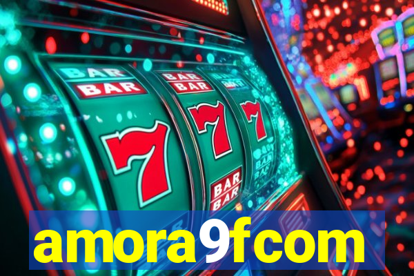 amora9fcom