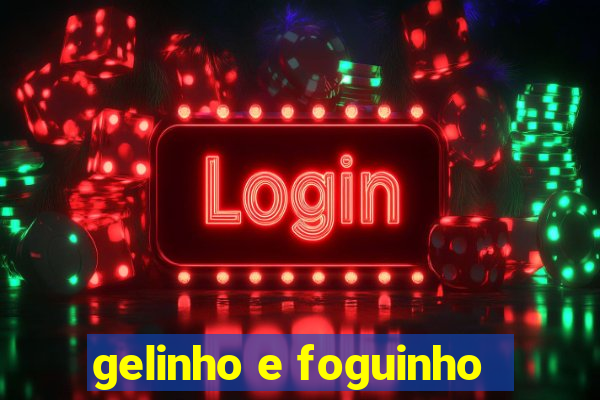 gelinho e foguinho