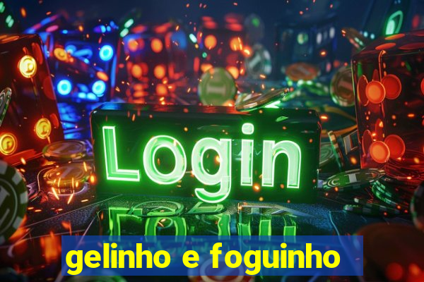 gelinho e foguinho