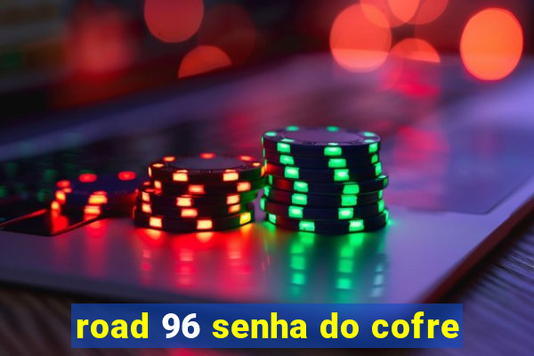 road 96 senha do cofre