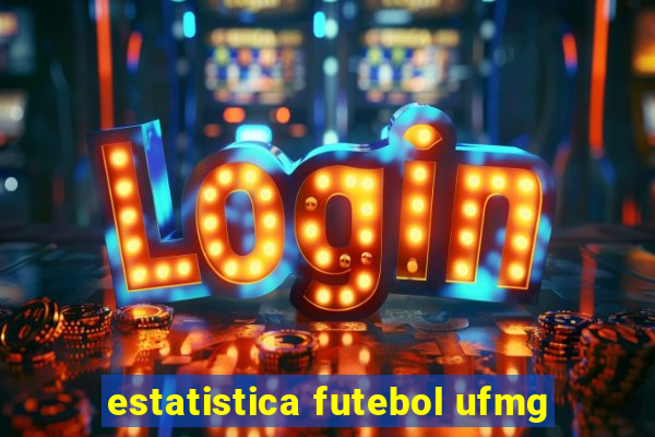 estatistica futebol ufmg