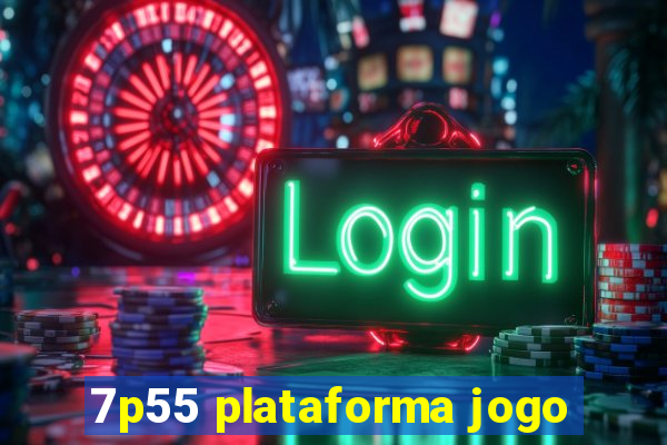 7p55 plataforma jogo