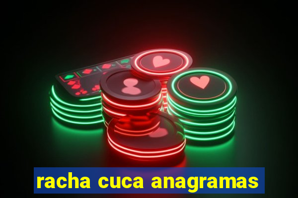 racha cuca anagramas