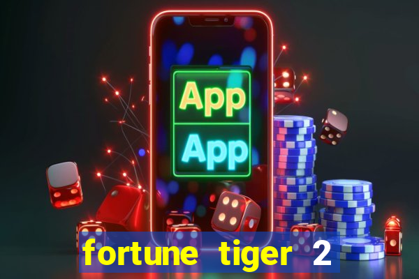 fortune tiger 2 demo free