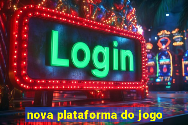 nova plataforma do jogo