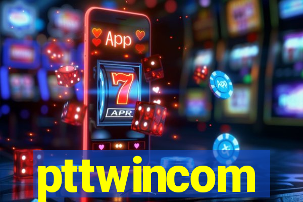 pttwincom