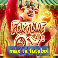 max tv futebol