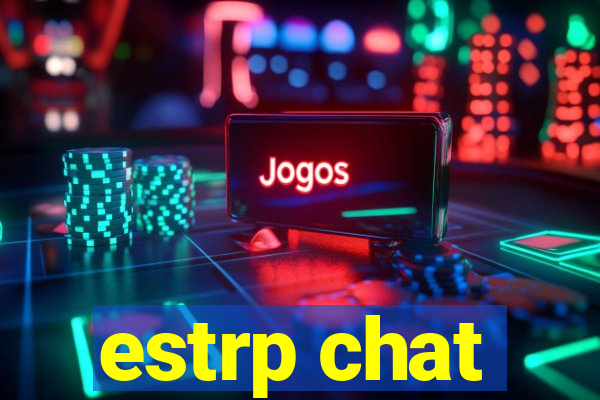 estrp chat