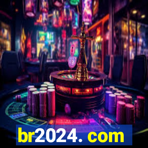 br2024. com