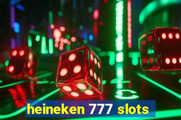 heineken 777 slots