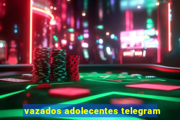 vazados adolecentes telegram