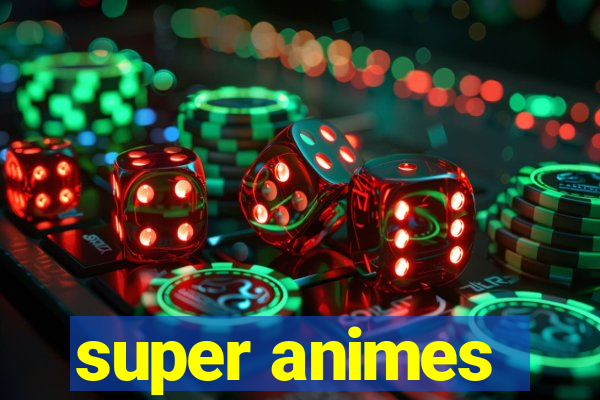 super animes