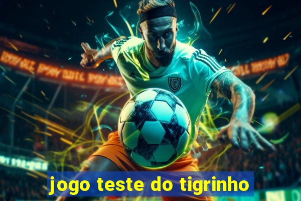 jogo teste do tigrinho