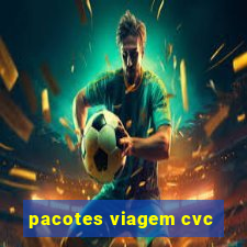 pacotes viagem cvc